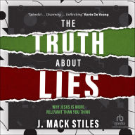 The Truth About Lies: Why Jesus is more relevant than you think