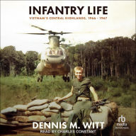 Infantry Life: Vietnam's Central Highlands, 1966 - 1967