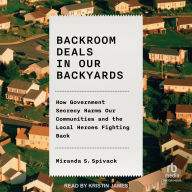 Backroom Deals in Our Backyards: How Government Secrecy Harms Our Communities and the Local Heroes Fighting Back