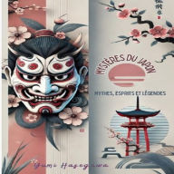 Mystères du Japon: Mythes, Esprits et Légendes