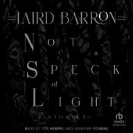 Not a Speck of Light: Stories