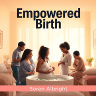 Empowered Birth: Embrace Confidence and Natural Choices: Transform your childbirth preparation! Access inspiring audio lessons for confident and natural birthing choices.