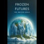 Frozen Futures: The Melting World