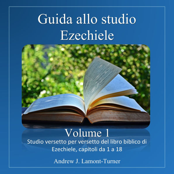 Guida allo studio: Ezechiele Volume 1: Studio versetto per versetto del libro biblico di Ezechiele, capitoli da 1 a 18