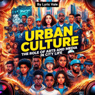 Urban Culture: The Role of Arts and Media in City Life