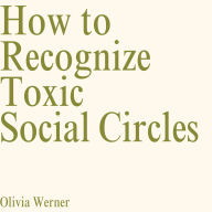 How to Recognize Toxic Social Circles