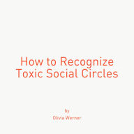 How to Recognize Toxic Social Circles