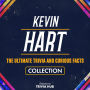 Kevin Hart - The Ultimate Trivia And Curious Facts Collection