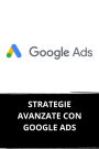 STRATEGIE AVANZATE CON GOOGLE ADS
