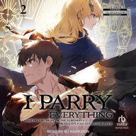 I Parry Everything: What Do You Mean I'm the Strongest? I'm Not Even an Adventurer Yet! Volume 2