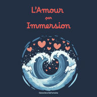 L'Amour par Immersion: Une romance captivante pour apprendre le français