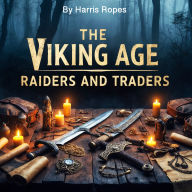 The Viking Age: Raiders and Traders