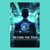Beyond the Coin: Unlocking Blockchain's Potential Across Industries