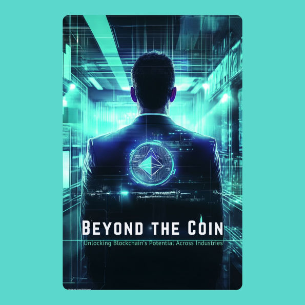 Beyond the Coin: Unlocking Blockchain's Potential Across Industries