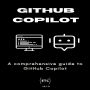 GitHub Copilot: A comprehensive guide to GitHub Copilot