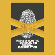 The Use of Biometric Technology in Criminal Identification