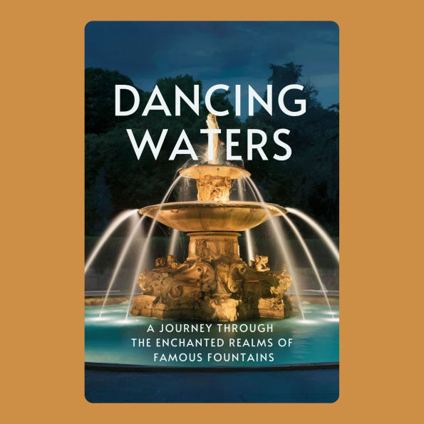 Dancing Waters: A Journey Through the Enchanted Realms of Famous Fountains