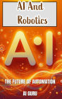 AI and Robotics: The Future of Automation: The Future of Automation
