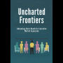 Uncharted Frontiers: Advancing Sales Reach for Lucrative Market Expansion