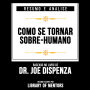 Resumo E Analise - Como Se Tornar Sobre-Humano: Baseado No Livro De Dr. Joe Dispenza