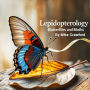 Lepidopterology: Butterflies and Moths