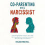 Co-Parenting With a Narcissist: A Life-Changing Guide to Protect Your Child, Set Strong Boundaries, and Keep Your Sanity After Divorcing a Narcissistic Ex