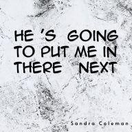 He's Going to Put Me in There Next