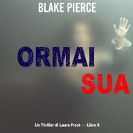 Ormai sua (Un Thriller di Laura Frost - Libro 9): Narrato digitalmente con voce sintetizzata