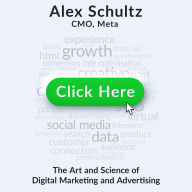Click Here: The Art and Science of Digital Marketing and Advertising