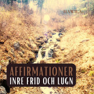 Affirmationer: Inre frid och lugn (porlande bäck)