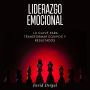 Liderazgo Emocional: La clave para transformar equipos y resultados