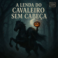 Lenda do Cavaleiro Sem Cabeça, A (Sleepy Hollow): Do Original The Legend of Sleepy Hollow