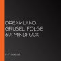 Dreamland Grusel, Folge 69: Mindfuck