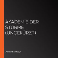 Akademie der Stürme (ungekürzt)