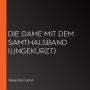 Die Dame mit dem Samthalsband (ungekürzt)