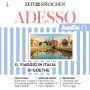Italienisch lernen Audio - Goethes Italienreise: Adesso Audio 04/25 - Il viaggio in Italia di Goethe