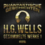 Phantastische Geschichten, H.G.Wells - Gesammelte Werke 1