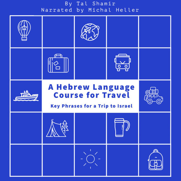 A Hebrew Language Course for Travel: Key Phrases for a Trip to Israel