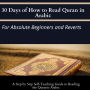 30 Days of How to Read Qur'an in Arabic: For Absolute Beginners annd Reverts