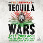 Tequila Wars: José Cuervo and the Bloody Struggle for the Spirit of Mexico