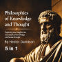 Philosophies of Knowledge and Thought: Exploring New Insights into the Nature of Knowledge and Human Thought (5 in 1)