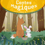 Contes Magiques pour les Enfants de 4 à 7 Ans: Histoires Envoûtantes pour Rêver éveillé et Apprendre des Valeurs Importantes