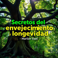 Secretos del envejecimiento y longevidad: ¡Transforma tu preparación para los secretos del envejecimiento y la longevidad con potentes lecciones de audio!