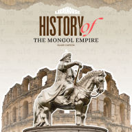 History of The Mongol Empire