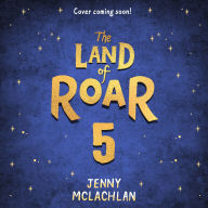LAND OF ROAR 5 (The Land of Roar series, Book 5)