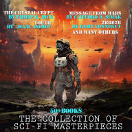 Collection of Sci-Fi Masterpieces, The (50 + books ): Zero Hour by Ray Bradbury, The Crystal Crypt by Philip K. Dick, Message From Mars by Clifford D. Simak, 2BR02B by Kurt Vonnegut, Youth by Isaac Asimov and Many Others