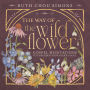 The Way of the Wildflower: Gospel Meditations to Unburden Your Anxious Soul