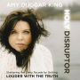 Holy Disruptor: Shattering the Shiny Facade by Getting Louder with the Truth