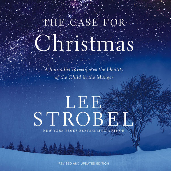 The Case for Christmas: A Journalist Investigates the Identity of the Child in the Manger