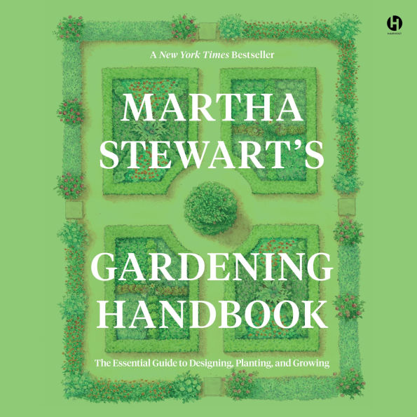 Martha Stewart's Gardening Handbook: The Essential Guide to Designing, Planting, and Growing